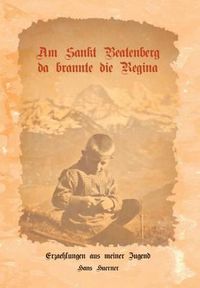 Cover image for Am Sankt Beatenberg da brannte die Regina: Erzahlungen aus meiner Jugend