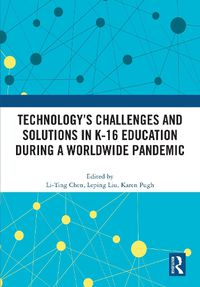 Cover image for Technology's Challenges and Solutions in K-16 Education during a Worldwide Pandemic