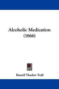 Cover image for Alcoholic Medication (1866)