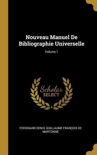 Cover image for Nouveau Manuel De Bibliographie Universelle; Volume 1