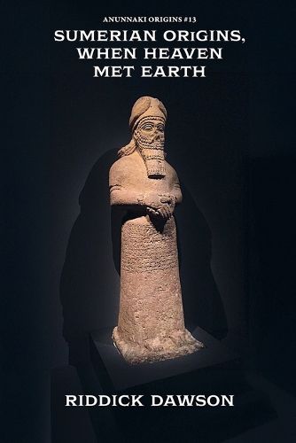 Cover image for Sumerian Origins, When Heaven Met Earth