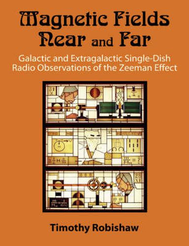 Cover image for Magnetic Fields Near and Far: Galactic and Extragalactic Single-Dish Radio Observations of the Zeeman Effect