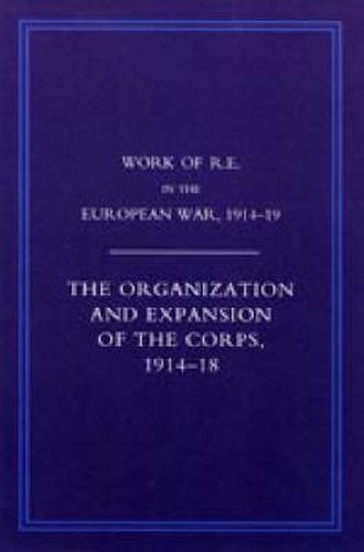 Cover image for Work of the Royal Engineers in the European War 1914-1918: The Organisation and Expansion If the Corps 1914-1918