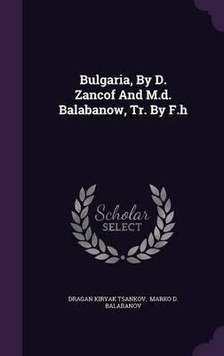 Bulgaria, by D. Zancof and M.D. Balabanow, Tr. by F.H