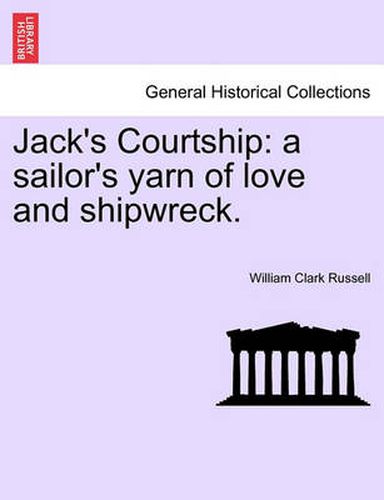 Cover image for Jack's Courtship: A Sailor's Yarn of Love and Shipwreck.