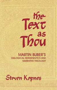 Cover image for The Text as Thou: Martin Buber's Dialogical Hermeneutics and Narrative Theology