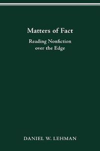 Cover image for Matters of Fact: Reading Nonfiction Over the Edge