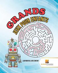 Cover image for Grands Jeux Pour Enfants: Labyrinthe Livre Enfant