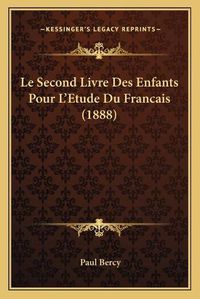 Cover image for Le Second Livre Des Enfants Pour L'Etude Du Francais (1888)