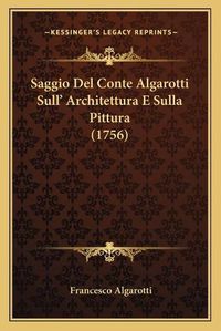 Cover image for Saggio del Conte Algarotti Sullacentsa -A Cents Architettura E Sulla Pittura (1756)