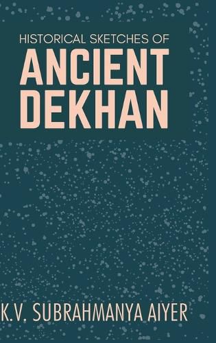 Cover image for Historical Sketches of Ancient Dekhan