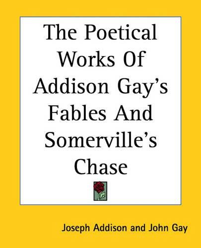 Cover image for The Poetical Works Of Addison Gay's Fables And Somerville's Chase