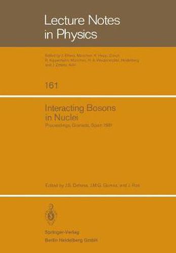 Cover image for Interacting Bosons in Nuclei: Proceedings of the Fourth Topical School Held in Granada, Spain, September 28 - October 3, 1981