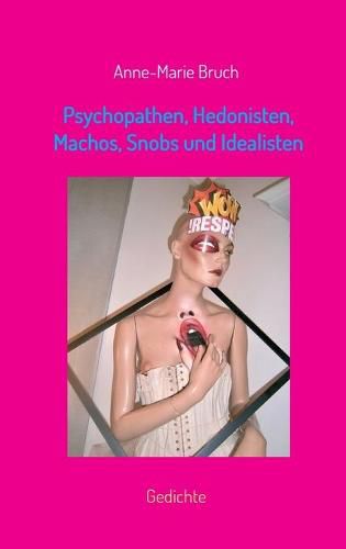 Cover image for Psychopathen, Hedonisten, Machos, Snobs und Idealisten: Gedichte