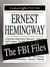 Cover image for Ernest Hemingway: The FBI Files