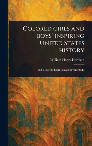 Cover image for Colored Girls and Boys' Inspiring United States History