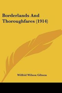 Cover image for Borderlands and Thoroughfares (1914)