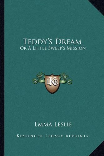 Teddy's Dream: Or a Little Sweep's Mission