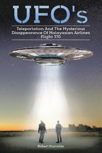 Cover image for Ufos, Teleportation, and the Mysterious Disappearance of Malaysian Airlines Flight #370