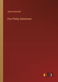 Cover image for Port Phillip Settlement