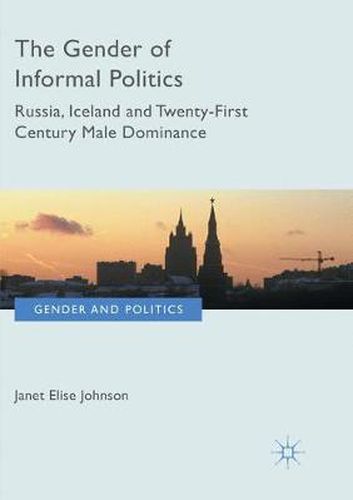 The Gender of Informal Politics: Russia, Iceland and Twenty-First Century Male Dominance