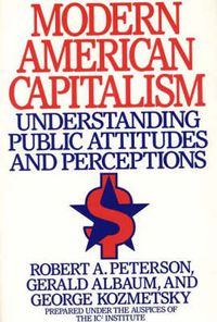 Cover image for Modern American Capitalism: Understanding Public Attitudes and Perceptions