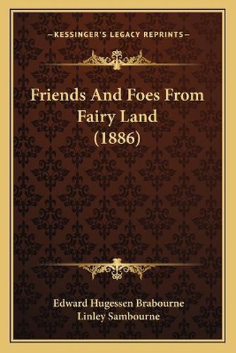 Cover image for Friends and Foes from Fairy Land (1886)