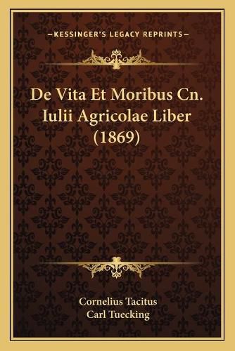 Cover image for de Vita Et Moribus Cn. Iulii Agricolae Liber (1869)