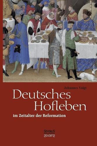 Deutsches Hofleben im Zeitalter der Reformation