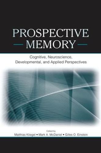 Cover image for Prospective Memory: Cognitive, Neuroscience, Developmental, and Applied Perspectives