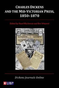 Cover image for Charles Dickens & the Mid-Victorian Press, 1850-1870