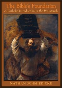 Cover image for The Bible's Foundation: A Catholic Introduction to the Pentateuch