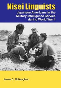 Cover image for Nisei Linguists: Japanese Americans in the Military Intelligence Service During World War II