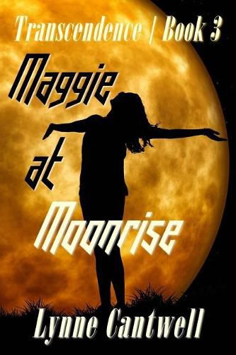 Cover image for Maggie at Moonrise: Transcendence Book 3