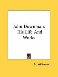 Cover image for John Downman: His Life and Works