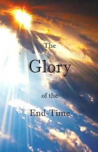 Cover image for The Glory of the End-Time