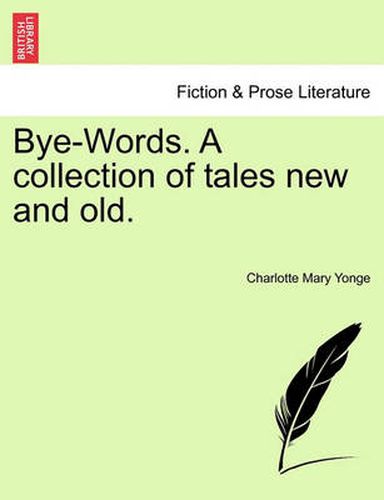 Cover image for Bye-Words. a Collection of Tales New and Old.