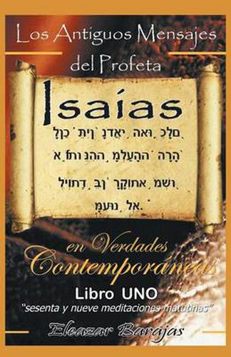 Cover image for Los Antiguos Mensajes del Profeta Isaias En Verdades Contemporaneas: Sesenta y Nueve Meditaciones Matutinas