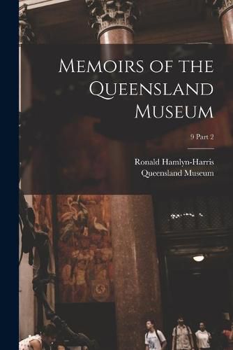 Cover image for Memoirs of the Queensland Museum; 9 part 2