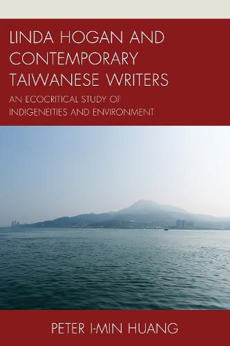 Linda Hogan and Contemporary Taiwanese Writers: An Ecocritical Study of Indigeneities and Environment