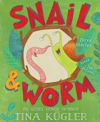 Cover image for Snail and Worm: Three Stories About Two Friends