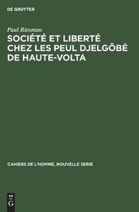 Cover image for Societe et liberte chez les Peul Djelgobe de Haute-Volta