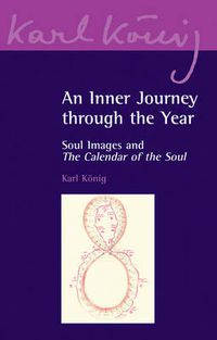 Cover image for An Inner Journey Through the Year: Soul Images and The Calendar of the Soul