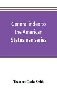 Cover image for General index to the American Statesmen series, with a selected bibliography