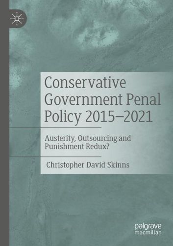 Cover image for Conservative Government Penal Policy 2015-2021