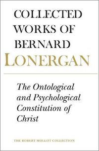 Cover image for The Ontological and Psychological Constitution of Christ: Volume 7