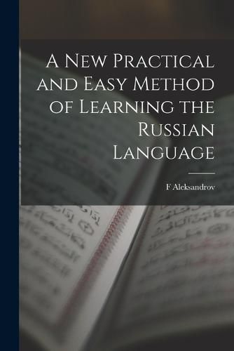 Cover image for A New Practical and Easy Method of Learning the Russian Language