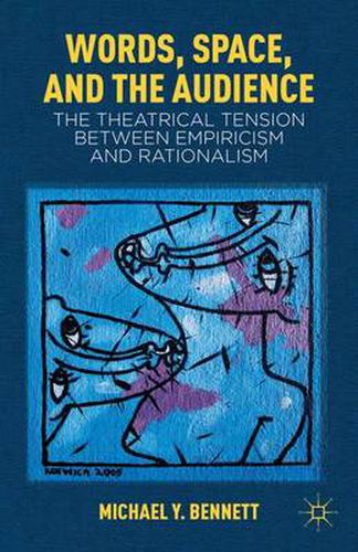 Words, Space, and the Audience: The Theatrical Tension between Empiricism and Rationalism