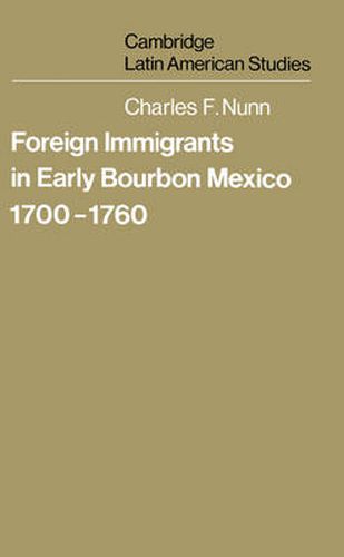 Cover image for Foreign Immigrants in Early Bourbon Mexico, 1700-1760