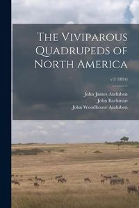 Cover image for The Viviparous Quadrupeds of North America; v.3 (1854)